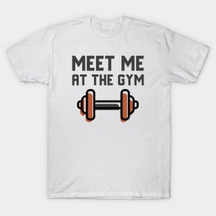 Meet Me At The Gym T-Shirt